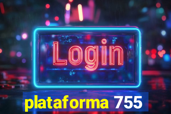 plataforma 755
